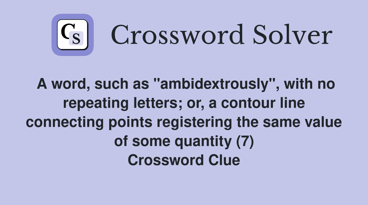 A word, such as "ambidextrously", with no repeating letters; or, a contour line connecting